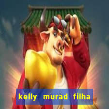 kelly murad filha de beto carrero